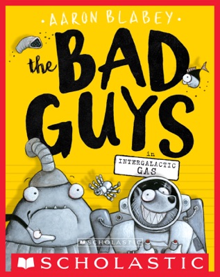 The Bad Guys in Intergalactic Gas (The Bad Guys #5)