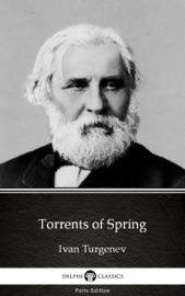 Torrents of Spring by Ivan Turgenev - Delphi Classics (Illustrated) - Ivan Turgenev & Delphi Classics