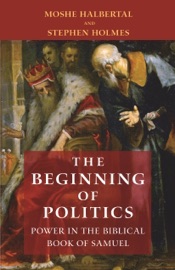 The Beginning of Politics - Moshe Halbertal & Stephen Holmes