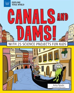 Canals and Dams! by Anita Yasuda