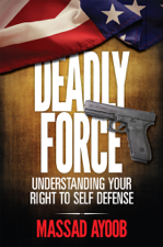Deadly Force - Understanding Your Right To Self Defense - Massad Ayoob Cover Art