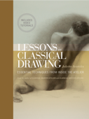 Lessons in Classical Drawing (Enhanced Edition) - Juliette Aristides