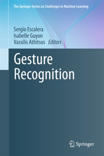 Gesture Recognition by Sergio Escalera, Isabelle Guyon & Vassilis Athitsos
