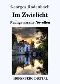 Im Zwielicht - Georges Rodenbach & Friedrich von Oppeln-Bronikowski