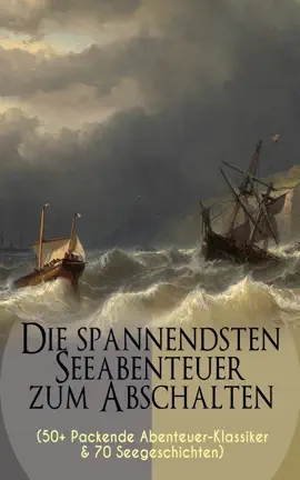 Read: Die spannendsten Book Seeabenteuer zum Abschalten (50+ Packende Abenteuer-Klassiker & 70 Seegeschichten)