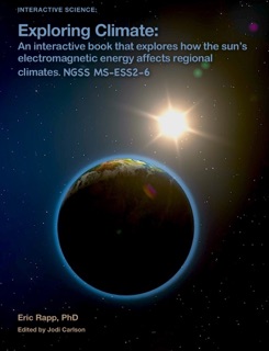 Exploring Climate: An Interactive Book That Explores How the Sun’s Electromagnetic Energy Affects Regional Climates. NGSS MS-ESS2-6 by Eric Rapp