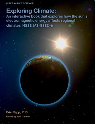 Exploring Climate: An Interactive Book That Explores How the Sun’s Electromagnetic Energy Affects Regional Climates. NGSS MS-ESS2-6
