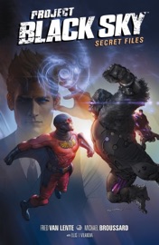 Project Black Sky: Secret Files - Fred Van Lente & Michael Broussard