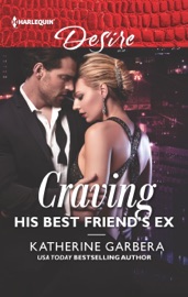 Craving His Best Friend's Ex - Katherine Garbera by  Katherine Garbera PDF Download