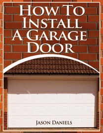 How To Install A Garage Door - Jason Daniels