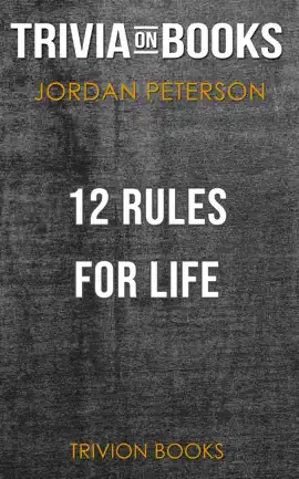 12 Rules for Life: An Antidote to Chaos by Jordan Peterson (Trivia-On-Books)