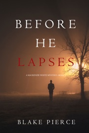 Before He Lapses (A Mackenzie White Mystery—Book 11) - Blake Pierce