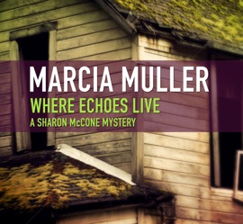 Where Echoes Live - Marcia Muller