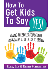 How To Get Kids To Say Yes! - Ella Schreiter, Liz Schreiter &amp; Keith Schreiter Cover Art