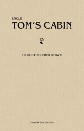 Uncle Tom's Cabin - Harriet Beecher Stowe