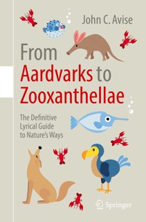 From Aardvarks to Zooxanthellae by John C. Avise