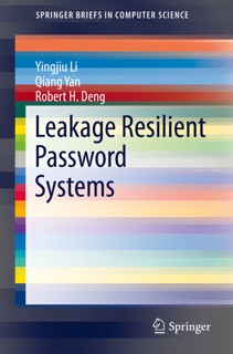 Leakage Resilient Password Systems by Yingjiu Li, Qiang Yan & Robert H. Deng