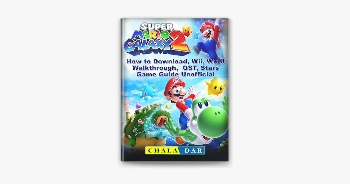 Super Mario Galaxy 2 How to Download, Wii, Wii U, Walkthrough, OST, Stars,  Game Guide Unofficial on Apple Books