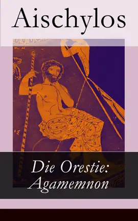 Read: Book Die Orestie: Agamemnon - Vollständige deutsche Ausgabe