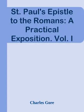 Read: St. Paul's Epistle to the Romans: A Practical Exposition. Vol. Book I