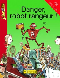 Danger, robot rangeur ! - Anne Schmauch & Simon Liberman