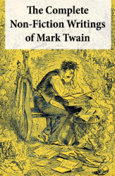 The Complete Non-Fiction Writings of Mark Twain