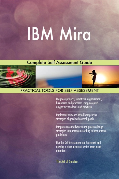 IBM Mira Complete Self-Assessment Guide