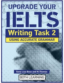 Upgrade Your IELTS: Writing Task 2, Using Accurate Grammar - Sona Lisa Bose