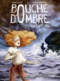 Bouche d'ombre (Tome 3) - Lucienne 1853 - Maud Begon