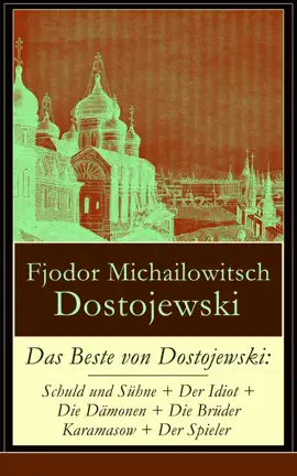 Read: Das Book Beste von Dostojewski: Schuld und Sühne + Der Idiot + Die Dämonen + Die Brüder Karamasow + Der Spieler