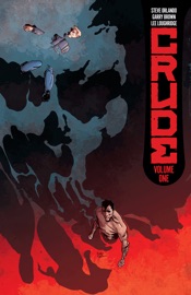 Crude Vol. 1 - Steve Orlando, Garry Brown & Lee Loughridge by  Steve Orlando, Garry Brown & Lee Loughridge PDF Download