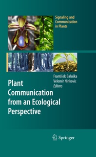 Plant Communication from an Ecological Perspective by František Baluška & Velemir Ninkovic
