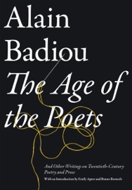 The Age of the Poets - Alain Badiou, Emily Apter & Bruno Bosteels