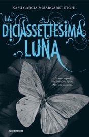 La diciassettesima luna - Kami Garcia & Margaret Stohl