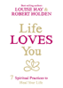 Louise Hay & Robert Holden - Life Loves You artwork