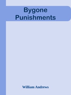 Bygone Punishments by William Andrews