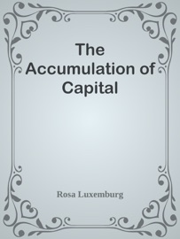 The Accumulation of Capital - Rosa Luxemburg