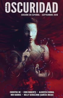 La Oscuridad by Erin Roberts, Alberto Chimal, Nin Harris & Nelly Geraldine García-Rosas
