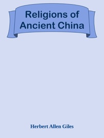 Religions of Ancient China - Herbert Allen Giles
