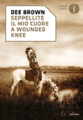 Seppellite il mio cuore a Wounded Knee - Dee Brown