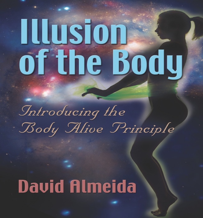 Illusion of the Body: Introducing the Body Alive Principle