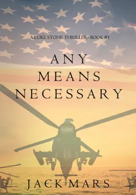 Any Means Necessary (a Luke Stone Thriller—Book #1) by Jack Mars book