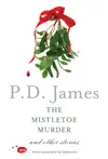 The Mistletoe Murder by P. D. James Book Summary, Reviews and Downlod