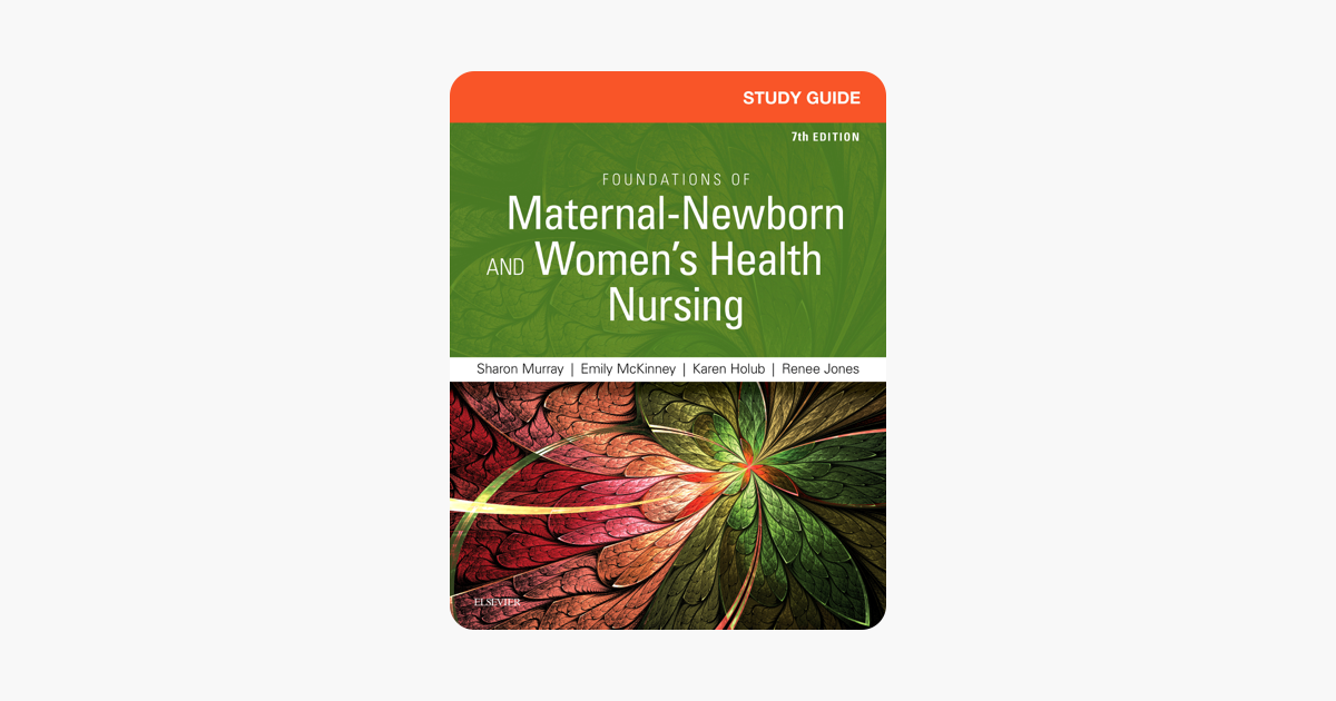 Study Guide For Foundations Of Maternal Newborn And Womens Health Nursing E Book - 