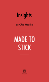 Insights on Chip Heath’s Made to Stick by Instaread