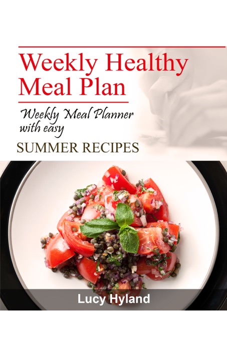 Weekly Healthy Meal Plan: 7 days of summer goodness