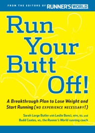 Run Your Butt Off! - Leslie Bonci, Sarah Butler & Budd Coates