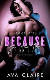 Because You Want Me - Ava Claire