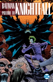 Batman: Prelude to Knightfall - Chuck Dixon, Doug Moench, Tom Grindberg, Jim Aparo & Michael Netzer by  Chuck Dixon, Doug Moench, Tom Grindberg, Jim Aparo & Michael Netzer PDF Download