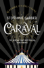 Caraval: the mesmerising Sunday Times bestseller - Stephanie Garber